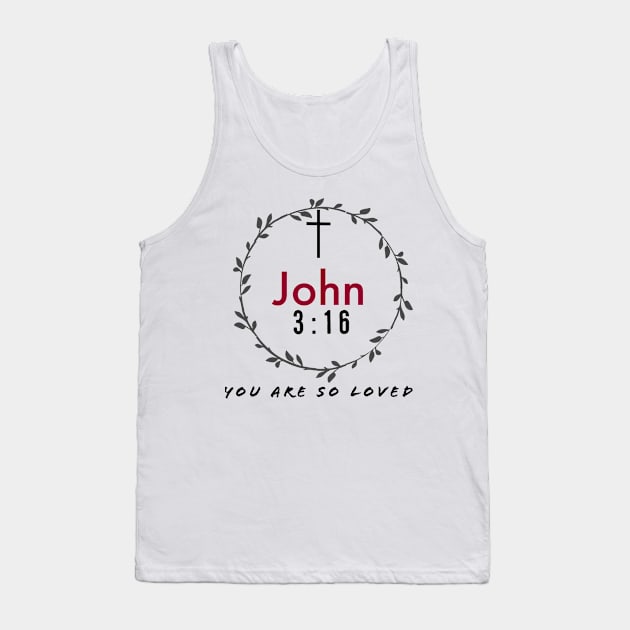 You Are So Loved John Three Sixteen Tank Top by Happy - Design